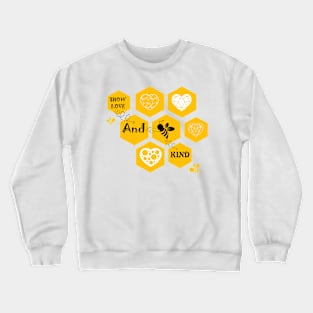 Show love and bee kind Crewneck Sweatshirt